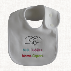 Milk. Cuddles. Mama. Repeat. — Embroidered Baby Bib | Mother’s Day Special
