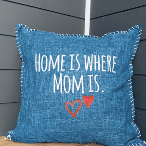 Home Is Where Mom Is. Pillow Cover.