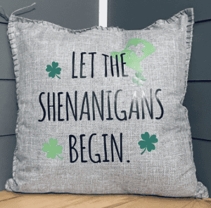 Let The Shenanigans Begin. Pillow Cover.