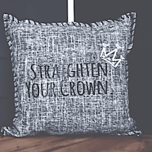 Straighten Your Crown. Pillow Cover.