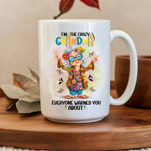 I’m the crazy grandma everyone warned you about mug