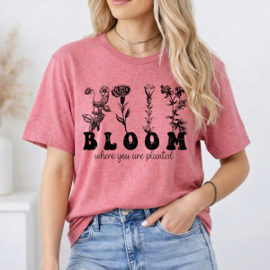 Bloom Where You Are Planted Tee